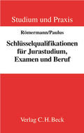 Römermann / Paulus |  Schlüsselqualifikationen für Jurastudium, Examen und Beruf | Buch |  Sack Fachmedien
