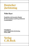 Bayer |  Verhandlungen des 67. Deutschen Juristentages Erfurt 2008 Bd. I: Gutachten Teil E: Empfehlen sich besondere Regelungen für börsennotierte und für geschlossene Gesellschaften? | Buch |  Sack Fachmedien