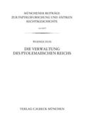 Huß |  Münchener Beiträge zur Papyrusforschung Heft 104: Die Verwaltung des ptolemaiischen Reichs | eBook | Sack Fachmedien