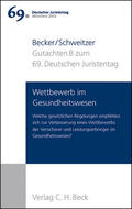 Becker / Schweitzer |  Verhandlungen des 69. Deutschen Juristentages München 2012 Bd. I: Gutachten Teil B: Wettbewerb im Gesundheitswesen | Buch |  Sack Fachmedien