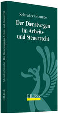 Schrader / Straube |  Der Dienstwagen im Arbeits- und Steuerrecht | Buch |  Sack Fachmedien
