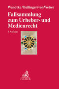 Wandtke / Bullinger / Welser |  Fallsammlung zum Urheber- und Medienrecht | Buch |  Sack Fachmedien