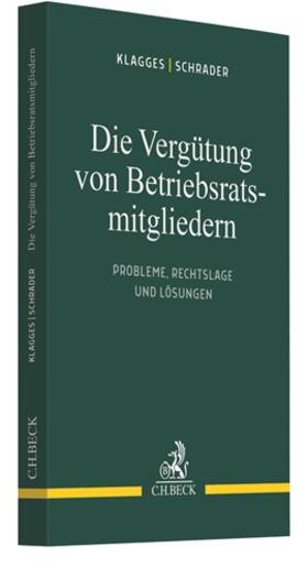 Klagges / Schrader | Die Vergütung von Betriebsratsmitgliedern | Buch | sack.de