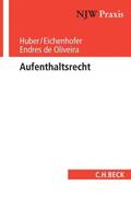 Huber / Eichenhofer / Endres de Oliveira |  Aufenthaltsrecht | Buch |  Sack Fachmedien