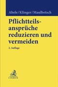 Abele / Klinger / Maulbetsch |  Pflichtteilsansprüche reduzieren und vermeiden | Buch |  Sack Fachmedien