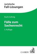 Koch / Löhnig |  Fälle zum Sachenrecht | Buch |  Sack Fachmedien