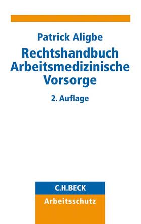 Aligbe | Rechtshandbuch Arbeitsmedizinische Vorsorge | Buch | sack.de