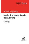 Schmidt / Lapp / May |  Mediation in der Praxis des Anwalts | Buch |  Sack Fachmedien