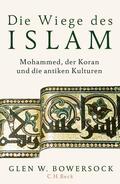 Bowersock |  Die Wiege des Islam | Buch |  Sack Fachmedien