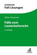 Köhler / Alexander |  Fälle zum Lauterkeitsrecht | Buch |  Sack Fachmedien