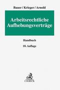 Bauer / Krieger / Arnold |  Arbeitsrechtliche Aufhebungsverträge | Buch |  Sack Fachmedien