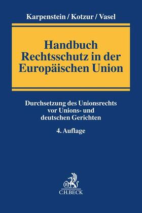 Karpenstein / Kotzur / Vasel | Handbuch Rechtsschutz in der Europäischen Union | Buch | sack.de