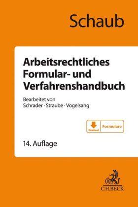 Schaub / Schrader / Straube | Arbeitsrechtliches Formular- und Verfahrenshandbuch | Buch | sack.de