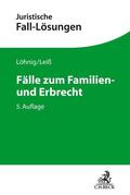 Löhnig / Leiß |  Fälle zum Familien- und Erbrecht | Buch |  Sack Fachmedien