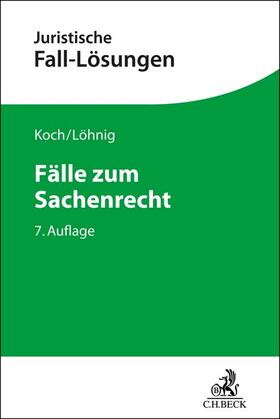Koch / Löhnig | Fälle zum Sachenrecht | Buch | sack.de