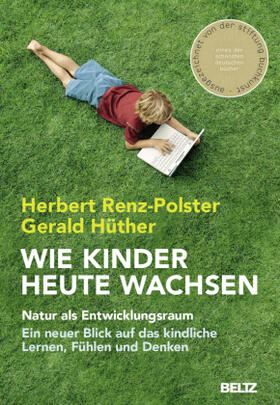 Renz-Polster / Hüther | Renz-Polster, H: Wie Kinder heute wachsen | Buch | sack.de