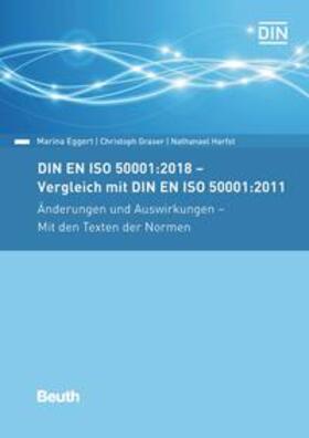 Eggert / Graser / Harfst | DIN EN ISO 50001:2018 - Vergleich mit DIN EN ISO 50001:2011, Änderungen und Auswirkungen - Mit den Texten der Normen | Buch | sack.de