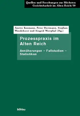Baumann / Oestmann / Wendehorst |  Prozesspraxis im Alten Reich | Buch |  Sack Fachmedien