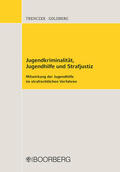 Trenczek / Goldberg |  Jugendkriminalität, Jugendhilfe und Strafjustiz Mitwirkung der Jugendhilfe im strafrechtlichen Verfahren | Buch |  Sack Fachmedien