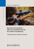 Schulz / Tiemeshen |  Einsatzrecht kompakt - Fälle zum Waffenrecht für die weitere Ausbildung | Buch |  Sack Fachmedien