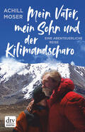Moser |  Mein Vater, mein Sohn und der Kilimandscharo | eBook | Sack Fachmedien