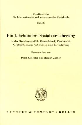 Köhler / Zacher | Ein Jahrhundert Sozialversicherung - in der Bundesrepublik Deutschland, Frankreich, Großbritannien, Österreich und der Schweiz. | Buch | sack.de
