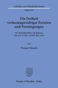 Schmidt |  Die Freiheit verfassungswidriger Parteien und Vereinigungen. | Buch |  Sack Fachmedien