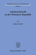 Bischoff |  Arbeitszeitrecht in der Weimarer Republik. | Buch |  Sack Fachmedien