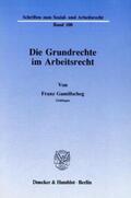 Gamillscheg |  Die Grundrechte im Arbeitsrecht. | Buch |  Sack Fachmedien