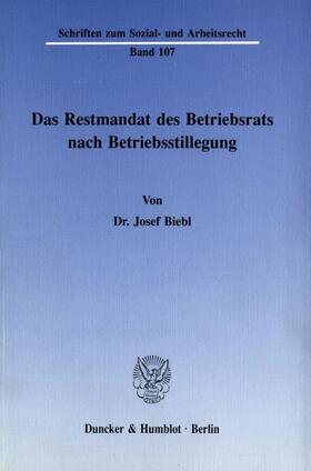 Biebl | Das Restmandat des Betriebsrats nach Betriebsstillegung. | Buch | sack.de
