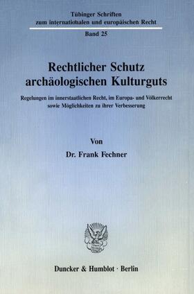 Fechner | Rechtlicher Schutz archäologischen Kulturguts. | Buch | sack.de