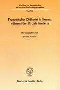 Schulze |  Französisches Zivilrecht in Europa während des 19. Jahrhunderts | Buch |  Sack Fachmedien