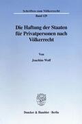 Wolf |  Die Haftung der Staaten für Privatpersonen nach Völkerrecht. | Buch |  Sack Fachmedien