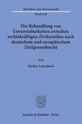 Lenenbach |  Die Behandlung von Unvereinbarkeiten zwischen rechtskräftigen Zivilurteilen nach deutschem und europäischem Zivilprozeßrecht. | Buch |  Sack Fachmedien