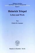 Gassner |  Heinrich Triepel. | Buch |  Sack Fachmedien