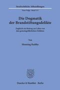Radtke |  Die Dogmatik der Brandstiftungsdelikte. | Buch |  Sack Fachmedien