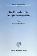 Waldhauser |  Waldhauser, H: Fernsehrechte des Sportveranstalters. | Buch |  Sack Fachmedien