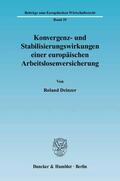 Deinzer |  Konvergenz- und Stabilisierungswirkungen einer europäischen Arbeitslosenversicherung. | Buch |  Sack Fachmedien