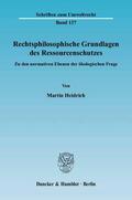 Heidrich |  Rechtsphilosophische Grundlagen des Ressourcenschutzes. | Buch |  Sack Fachmedien