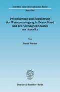 Forster |  Privatisierung und Regulierung der Wasserversorgung in Deutschland und den Vereinigten Staaten von Amerika | Buch |  Sack Fachmedien
