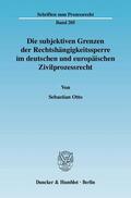 Otto |  Die subjektiven Grenzen der Rechtshängigkeitssperre im deutschen  und europäischen Zivilprozessrecht | Buch |  Sack Fachmedien