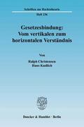 Christensen / Kudlich |  Gesetzesbindung: Vom vertikalen zum horizontalen Verständnis. | Buch |  Sack Fachmedien