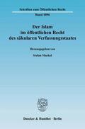Muckel |  Der Islam im öffentlichen Recht des säkularen Verfassungsstaates | Buch |  Sack Fachmedien