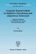 Block |  Atypische Kausalverläufe in objektiver Zurechnung und subjektivem Tatbestand. | Buch |  Sack Fachmedien