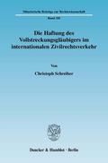 Schreiber |  Die Haftung des Vollstreckungsgläubigers im internationalen Zivilrechtsverkehr | Buch |  Sack Fachmedien
