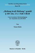 Kuhn |  "Heilung kraft Haftung" gemäß § 185 Abs. 2 S. 1 Fall 3 BGB. | Buch |  Sack Fachmedien
