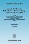 Ziekow |  Aktuelle Probleme des Luftverkehrs-, Planfeststellungs- und Umweltrechts 2008 | Buch |  Sack Fachmedien