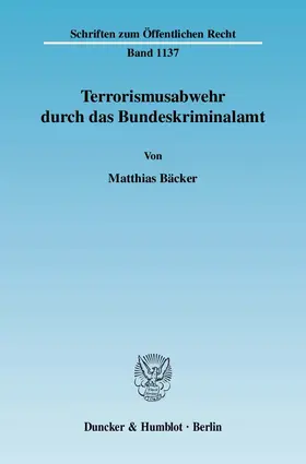 Bäcker |  Bäcker, M: Terrorismusabwehr durch das Bundeskriminalamt | Buch |  Sack Fachmedien