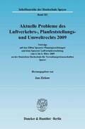 Baumann / Ziekow / Durner |  Aktuelle Probleme des Luftverkehrs-, Planfeststellungs- und Umweltrechts 2009 | Buch |  Sack Fachmedien
