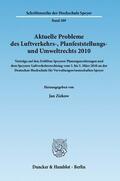 Ziekow |  Aktuelle Probleme des Luftverkehrs-, Planfeststellungs- und Umweltrechts 2010 | Buch |  Sack Fachmedien